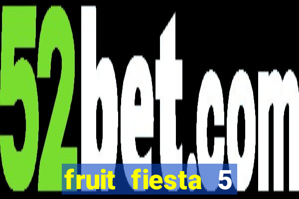 fruit fiesta 5 reel slot