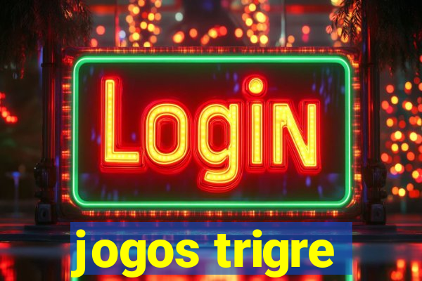 jogos trigre