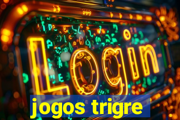 jogos trigre