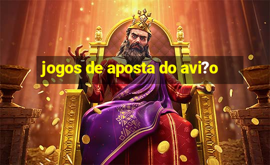 jogos de aposta do avi?o