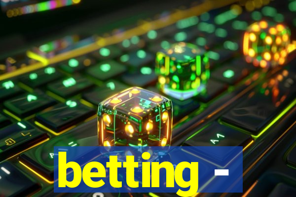 betting -