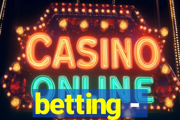 betting -