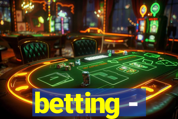 betting -