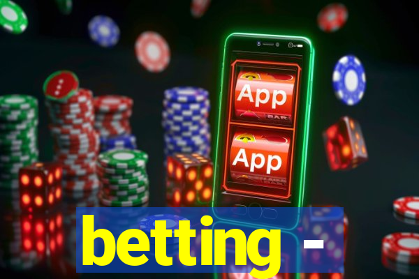 betting -