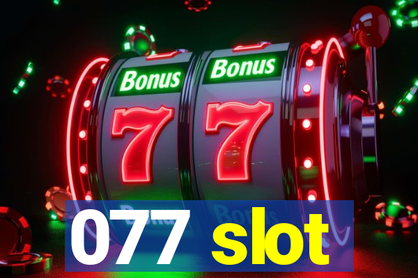 077 slot