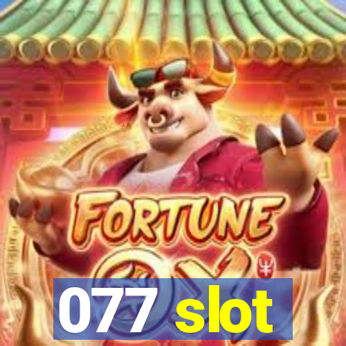 077 slot