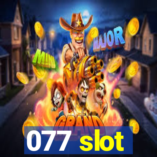 077 slot