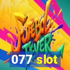 077 slot