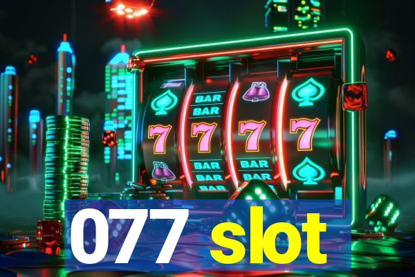 077 slot