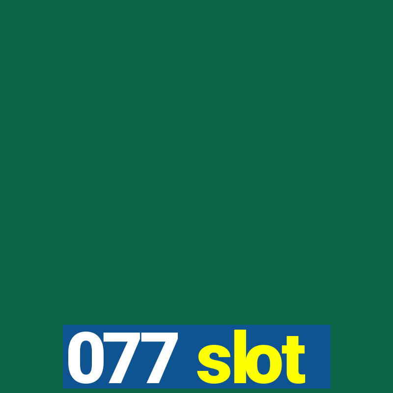 077 slot