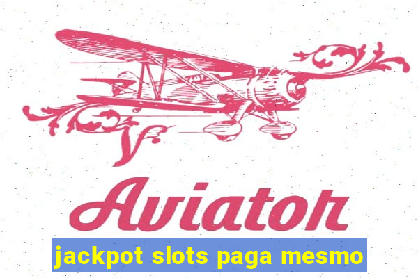 jackpot slots paga mesmo