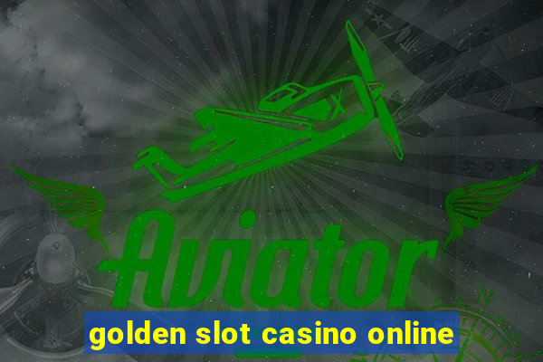 golden slot casino online