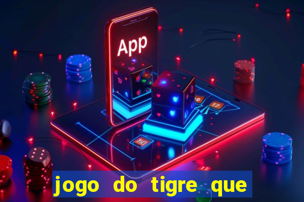 jogo do tigre que nao precisa depositar dinheiro