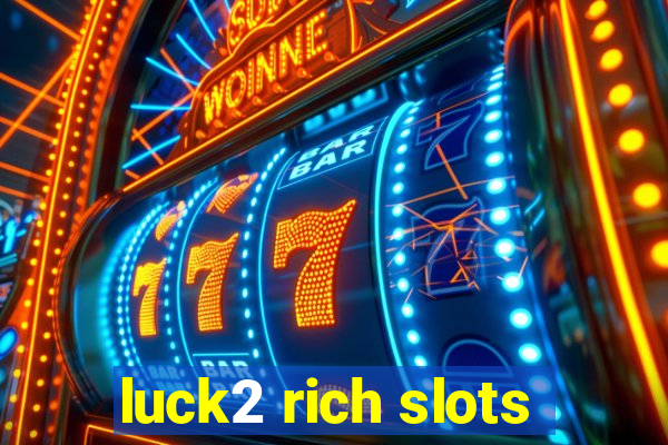 luck2 rich slots