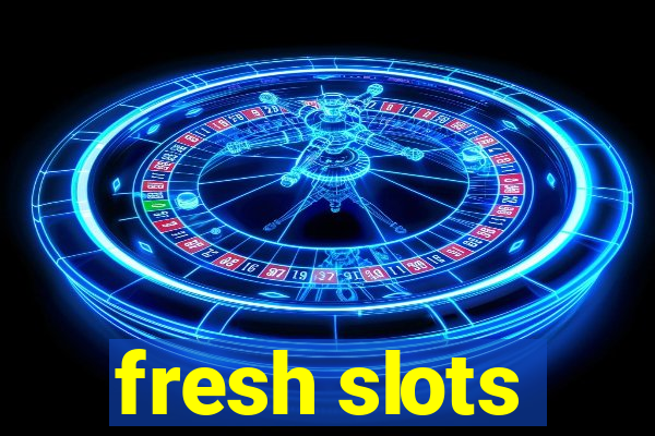 fresh slots