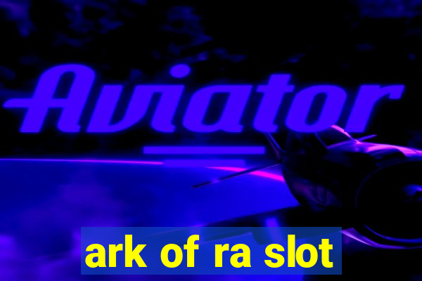 ark of ra slot