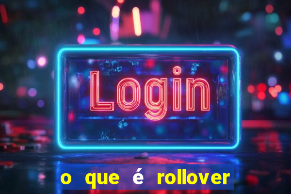 o que é rollover no jogo do tigrinho