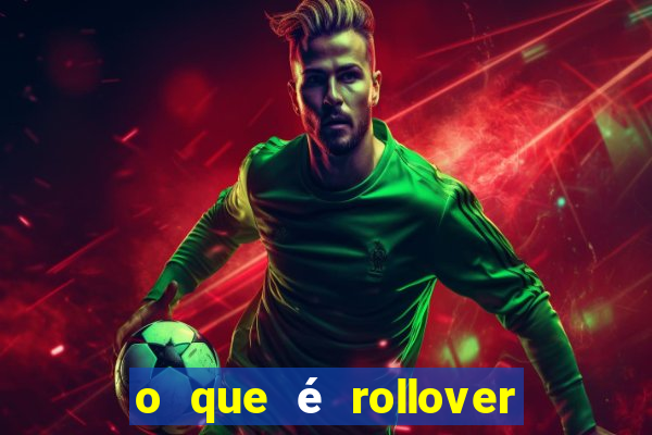 o que é rollover no jogo do tigrinho