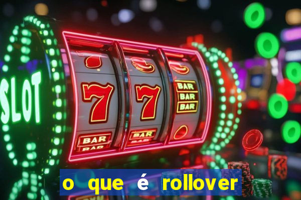 o que é rollover no jogo do tigrinho