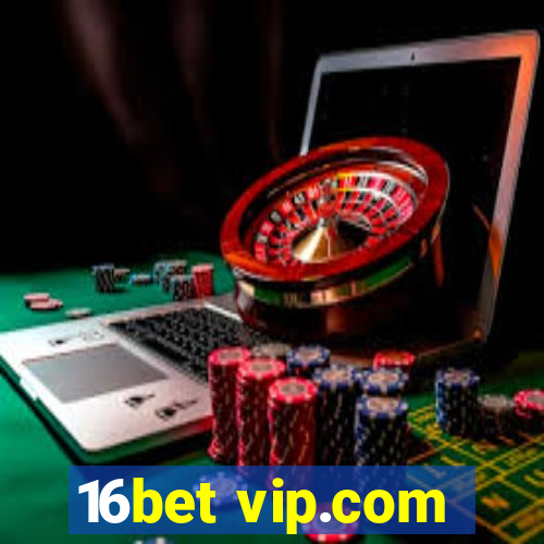 16bet vip.com