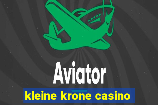 kleine krone casino