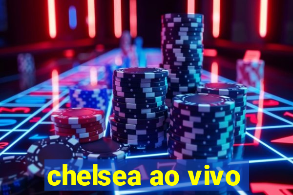 chelsea ao vivo