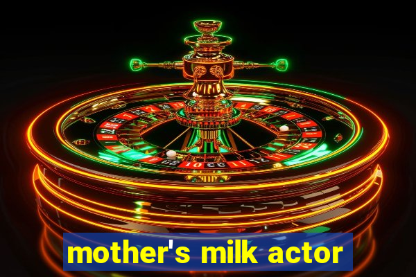 mother's milk actor