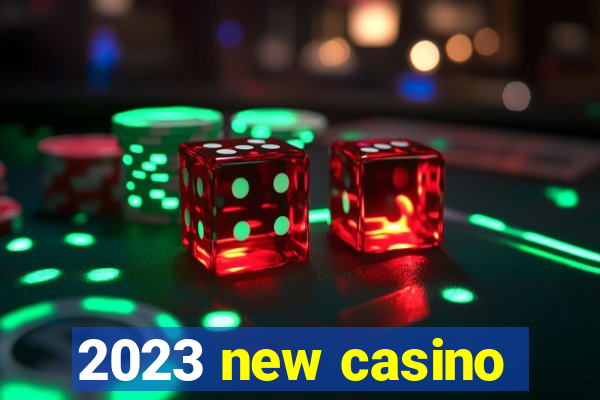 2023 new casino