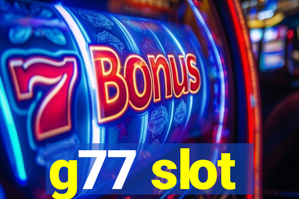 g77 slot