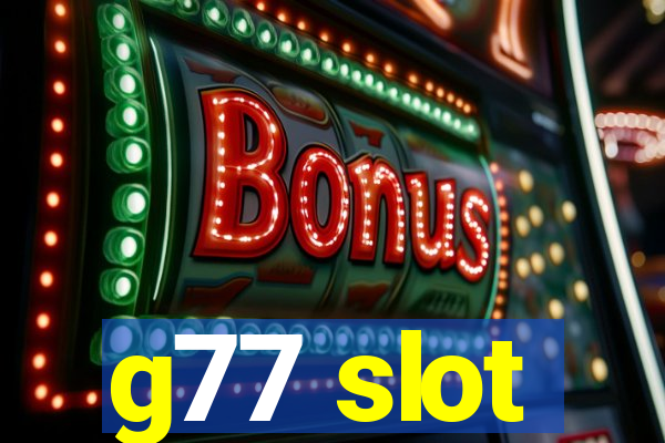 g77 slot