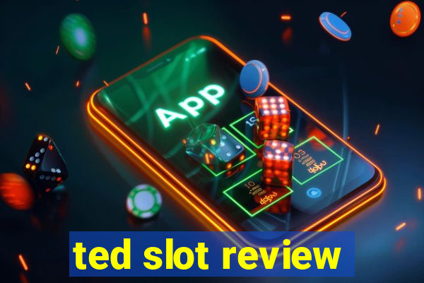 ted slot review