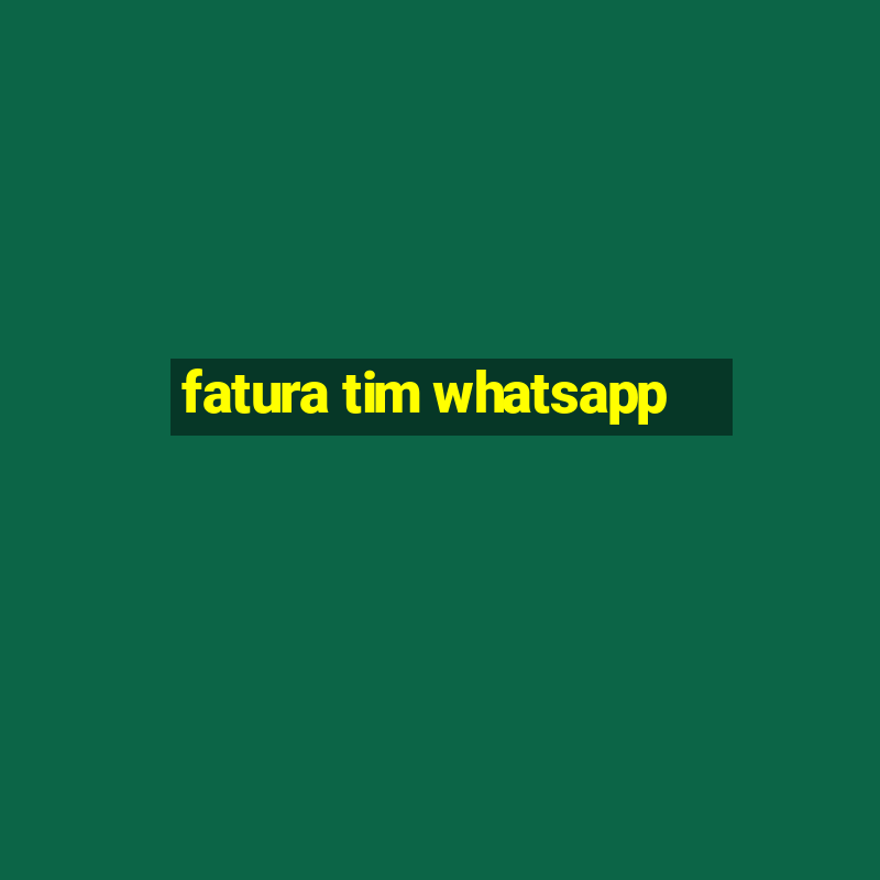 fatura tim whatsapp