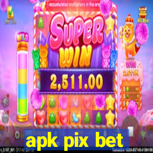 apk pix bet