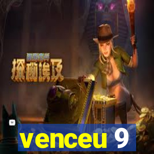 venceu 9