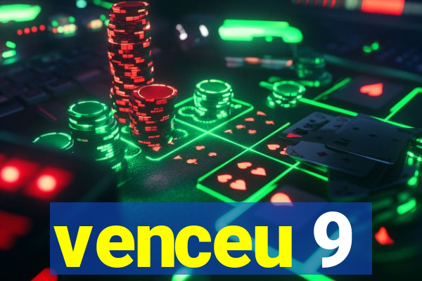 venceu 9