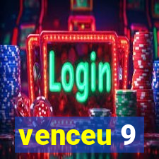 venceu 9