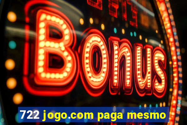 722 jogo.com paga mesmo