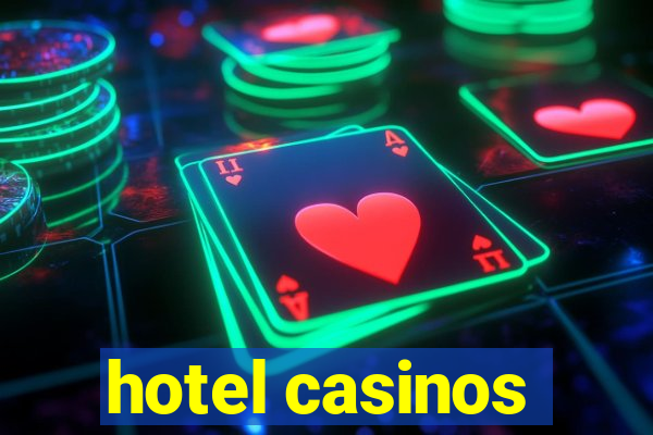 hotel casinos