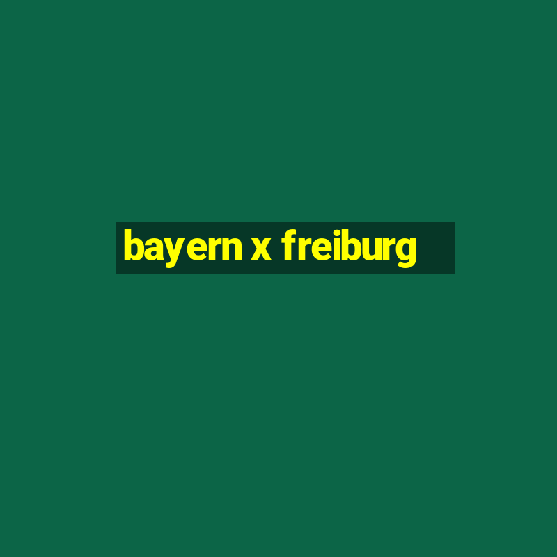 bayern x freiburg