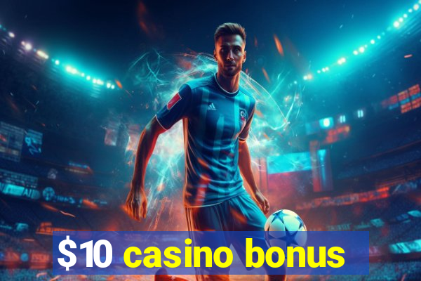 $10 casino bonus