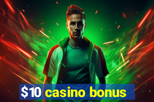 $10 casino bonus