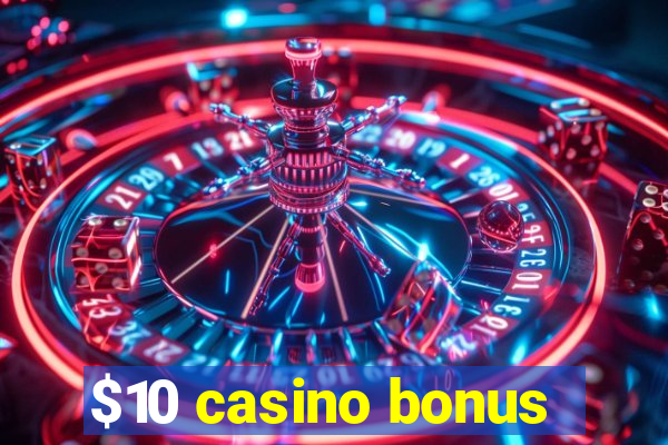 $10 casino bonus