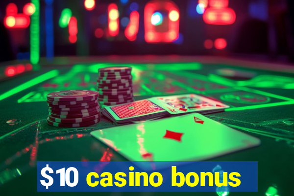 $10 casino bonus