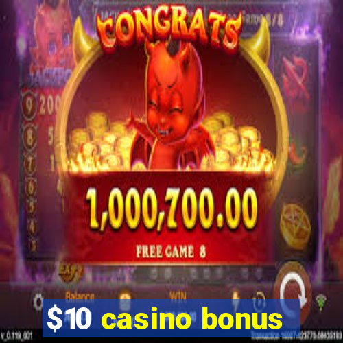 $10 casino bonus