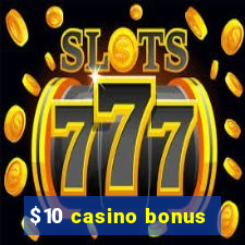 $10 casino bonus