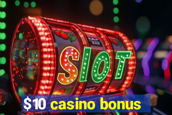 $10 casino bonus