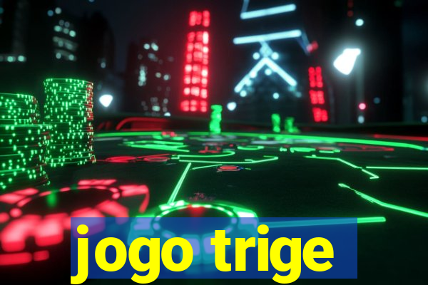 jogo trige