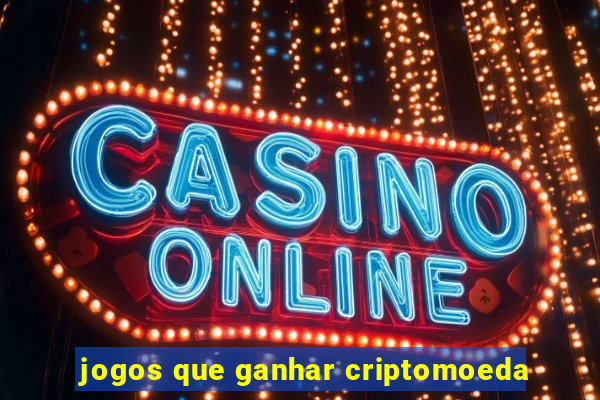 jogos que ganhar criptomoeda