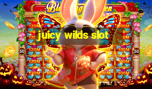 juicy wilds slot