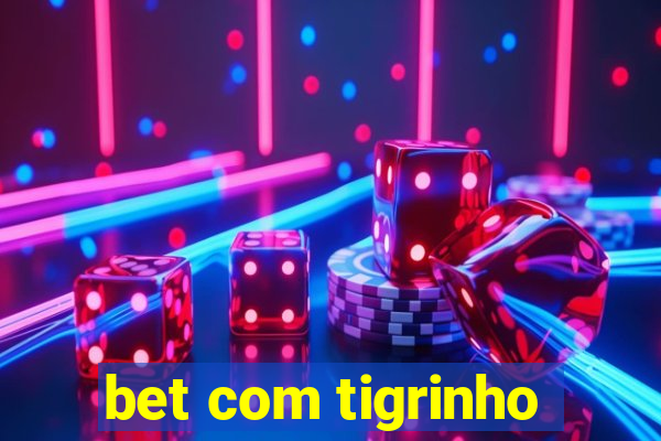 bet com tigrinho